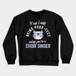 Choir Singer Cat Lover Gifts - It ain't easy being Purr Fect Crewneck Sweatshirt